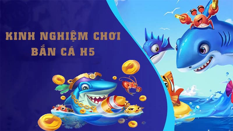 Kinh nghiệm bắn cá siêu chuẩn cho người chơi