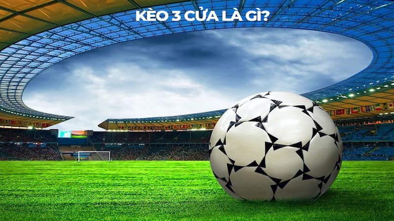 Kèo 3 cửa là gì?