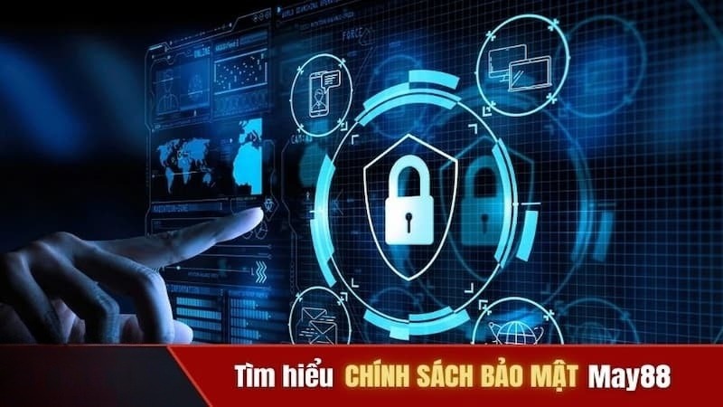 Mục đích của chính sách bảo mật tại May88