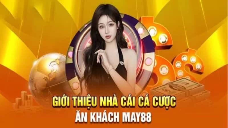Giới thiệu MAY88 – Sân chơi cá cược an toàn, công bằng