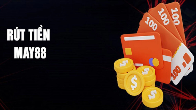 Điều kiện cần đáp ứng để có thể rút tiền May88