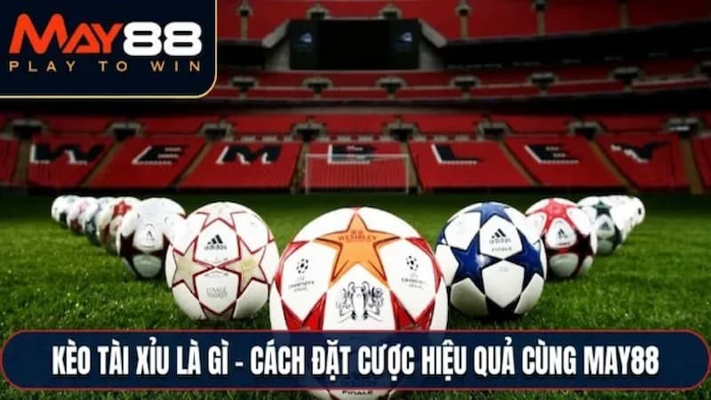 Kèo tài xỉu May88